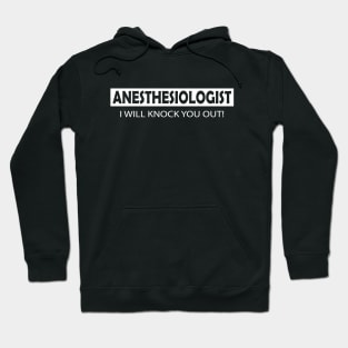 Anesthesiologist - I will knock you out Hoodie